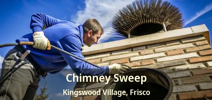 Chimney Sweep Kingswood Village, Frisco - TX
