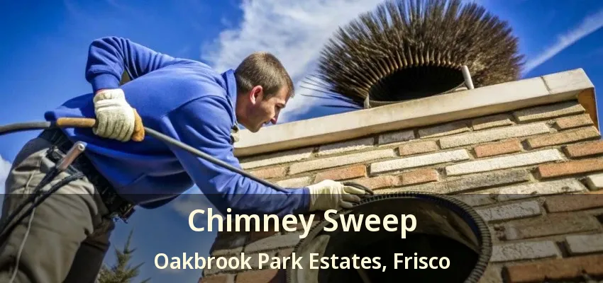 Chimney Sweep Oakbrook Park Estates, Frisco - TX