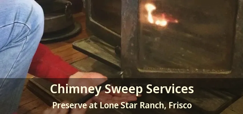 Chimney Sweep Services Preserve at Lone Star Ranch, Frisco - TX