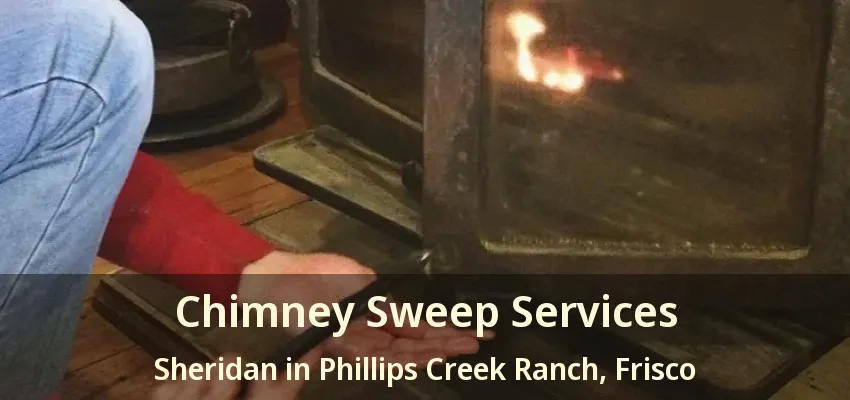 Chimney Sweep Services Sheridan in Phillips Creek Ranch, Frisco - TX