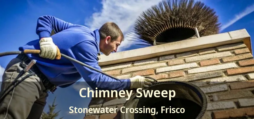 Chimney Sweep Stonewater Crossing, Frisco - TX