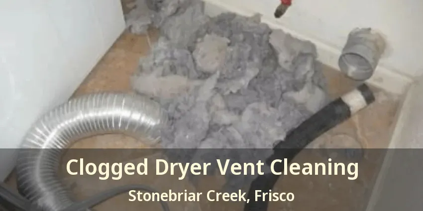 Clogged Dryer Vent Cleaning Stonebriar Creek, Frisco - TX