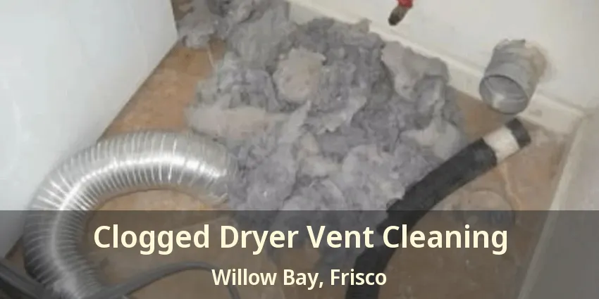 Clogged Dryer Vent Cleaning Willow Bay, Frisco - TX
