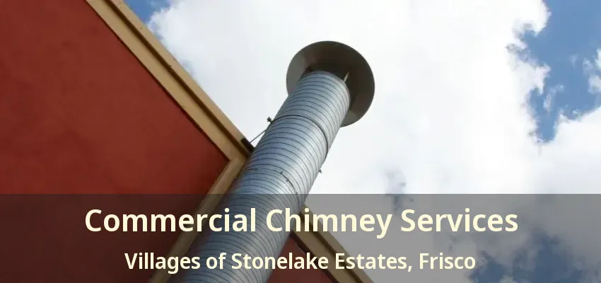 Commercial Chimney Services Villages of Stonelake Estates, Frisco - TX