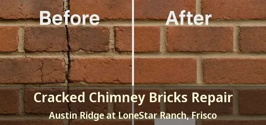 Cracked Chimney Bricks Repair Austin Ridge at LoneStar Ranch, Frisco - TX