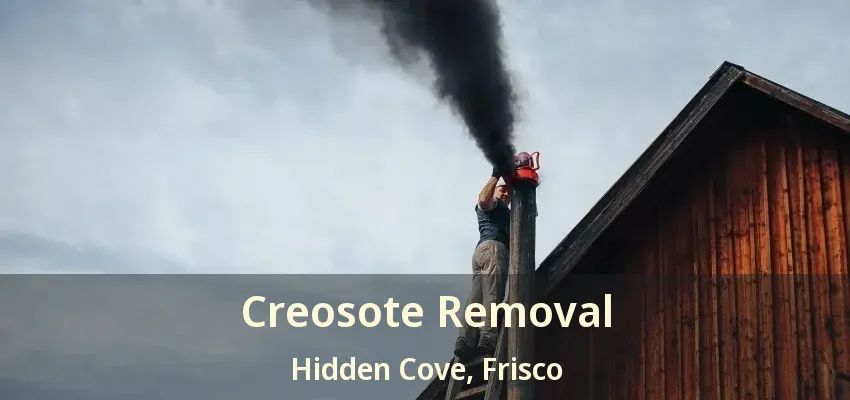 Creosote Removal Hidden Cove, Frisco - TX
