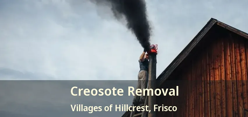 Creosote Removal Villages of Hillcrest, Frisco - TX