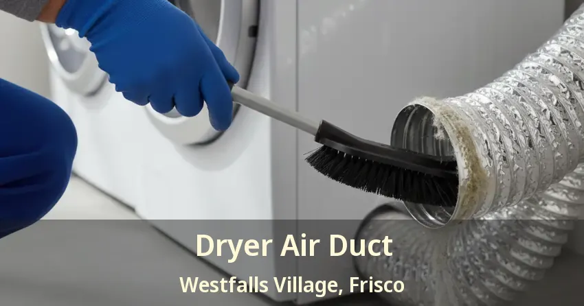 Dryer Air Duct Westfalls Village, Frisco - TX