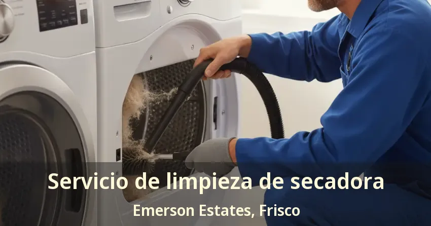 Servicio de limpieza de secadora Emerson Estates, Frisco - TX