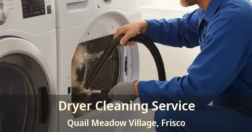 Dryer Cleaning Service Quail Meadow Village, Frisco - TX