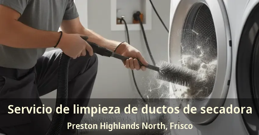 Servicio de limpieza de ductos de secadora Preston Highlands North, Frisco - TX