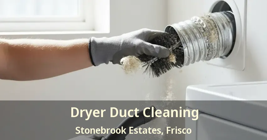 Dryer Duct Cleaning Stonebrook Estates, Frisco - TX