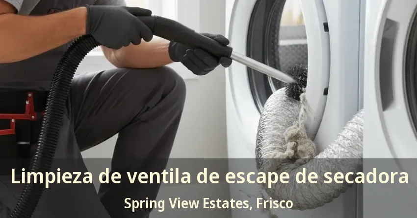 Limpieza de ventila de escape de secadora Spring View Estates, Frisco - TX