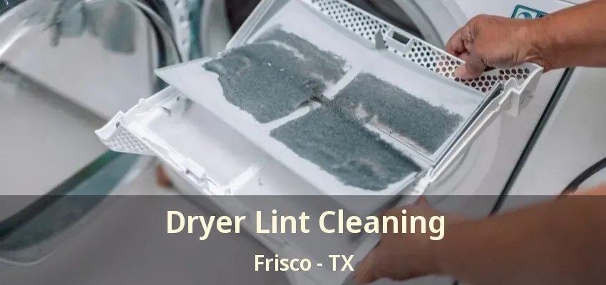 Dryer Lint Cleaning Frisco - TX
