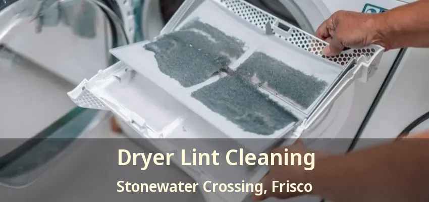 Dryer Lint Cleaning Stonewater Crossing, Frisco - TX