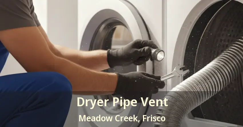 Dryer Pipe Vent Meadow Creek, Frisco - TX