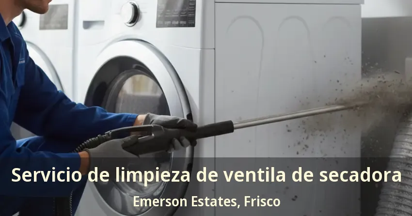 Servicio de limpieza de ventila de secadora Emerson Estates, Frisco - TX
