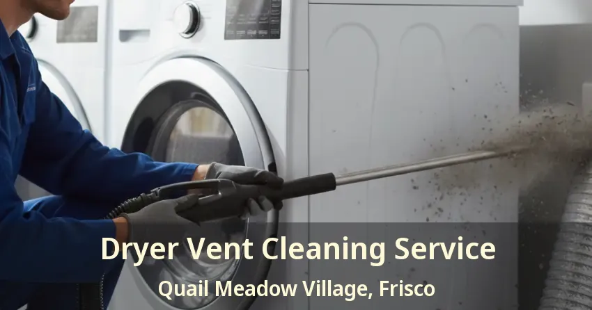Dryer Vent Cleaning Service Quail Meadow Village, Frisco - TX