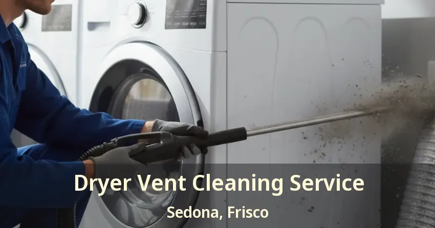 Dryer Vent Cleaning Service Sedona, Frisco - TX