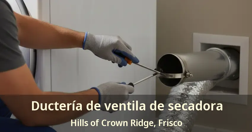 Ductería de ventila de secadora Hills of Crown Ridge, Frisco - TX
