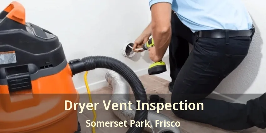 Dryer Vent Inspection Somerset Park, Frisco - TX