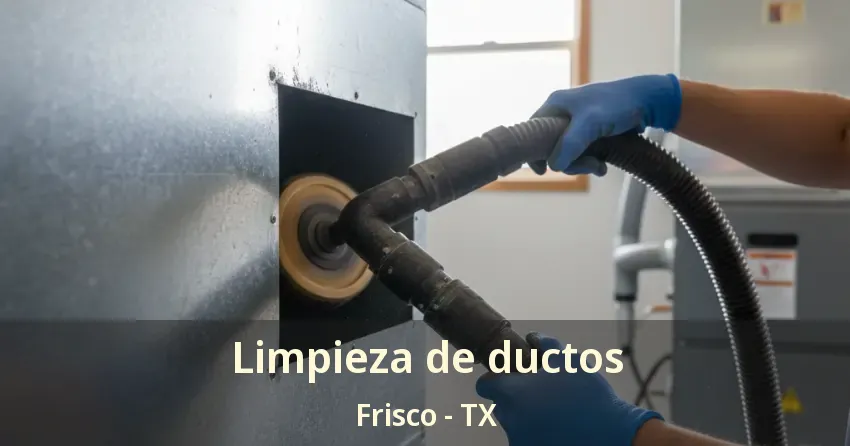Limpieza de ductos Frisco - TX Limpieza de ductos Frisco - TX