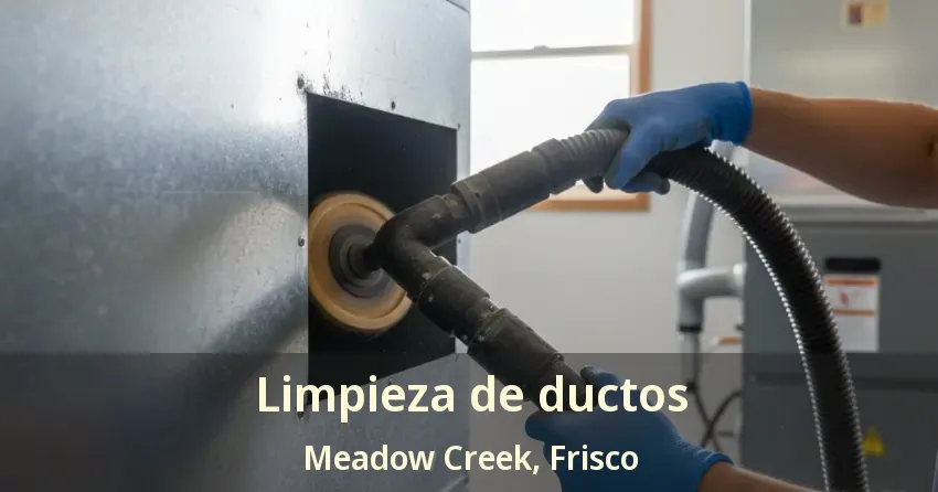 Limpieza de ductos Meadow Creek, Frisco - TX
