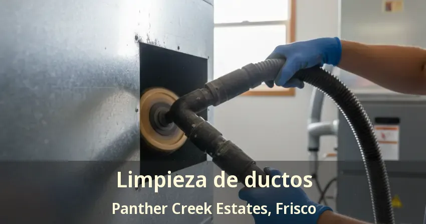 Limpieza de ductos Panther Creek Estates, Frisco - TX
