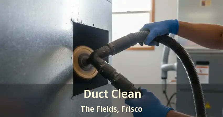 Duct Clean The Fields, Frisco - TX