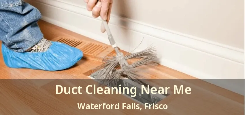 Duct Cleaning Near Me Waterford Falls, Frisco - TX