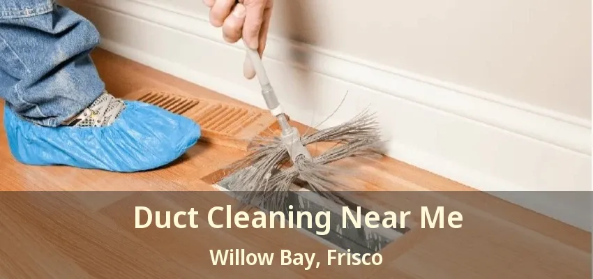 Duct Cleaning Near Me Willow Bay, Frisco - TX