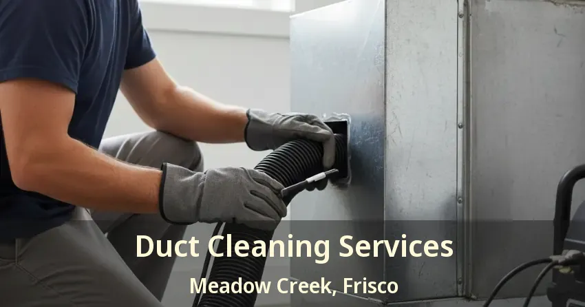 Duct Cleaning Services Meadow Creek, Frisco - TX