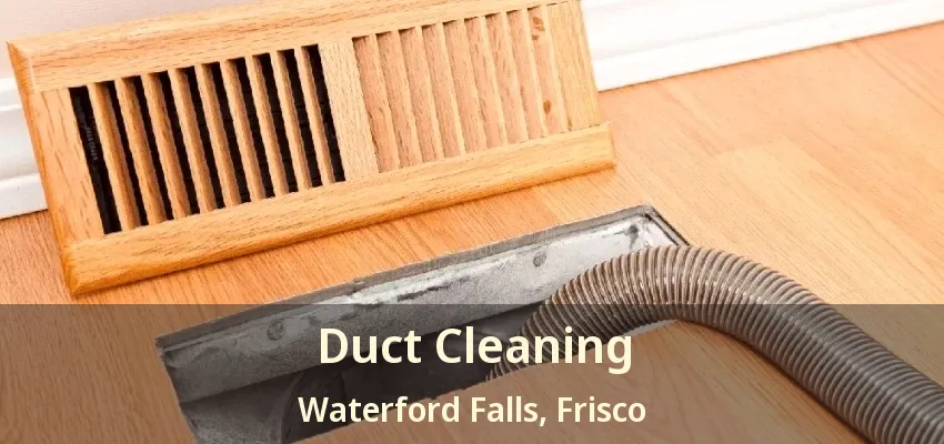 Duct Cleaning Waterford Falls, Frisco - TX