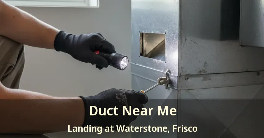 Duct Near Me Landing at Waterstone, Frisco - TX