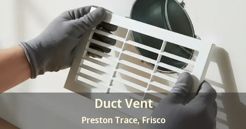 Duct Vent Preston Trace, Frisco - TX
