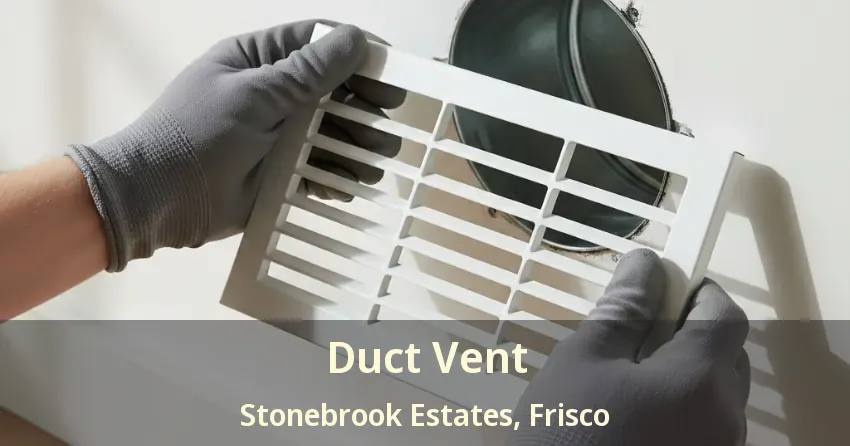 Duct Vent Stonebrook Estates, Frisco - TX