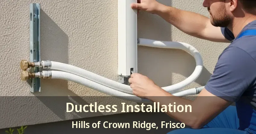 Ductless Installation Hills of Crown Ridge, Frisco - TX
