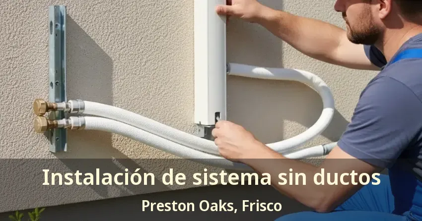 Instalación de sistema sin ductos Preston Oaks, Frisco - TX