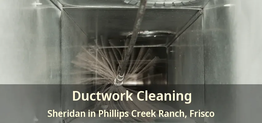 Ductwork Cleaning Sheridan in Phillips Creek Ranch, Frisco - TX