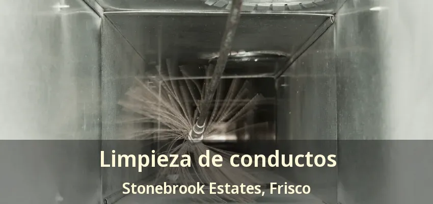 Limpieza de conductos Stonebrook Estates, Frisco - TX Limpieza de conductos Stonebrook Estates, Frisco - TX