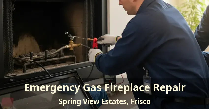 Emergency Gas Fireplace Repair Spring View Estates, Frisco - TX
