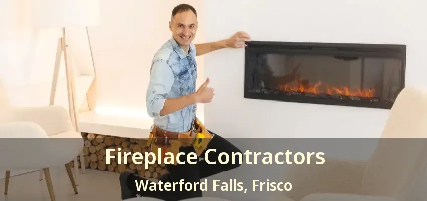 Fireplace Contractors Waterford Falls, Frisco - TX