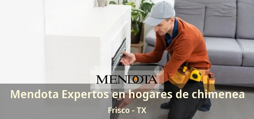 Mendota Expertos en hogares de chimenea Frisco - TX