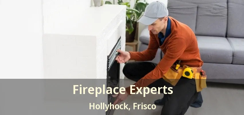 Fireplace Experts Hollyhock, Frisco - TX