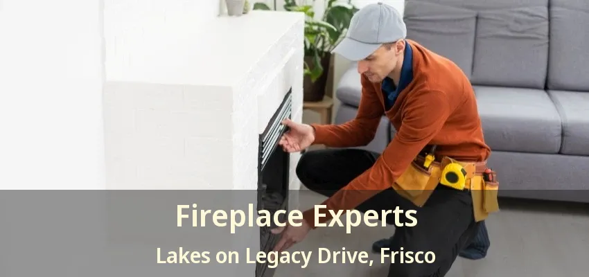 Fireplace Experts Lakes on Legacy Drive, Frisco - TX