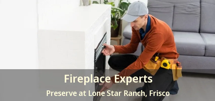 Fireplace Experts Preserve at Lone Star Ranch, Frisco - TX