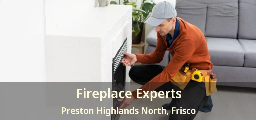 Fireplace Experts Preston Highlands North, Frisco - TX