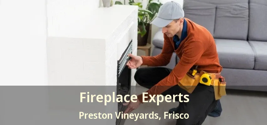 Fireplace Experts Preston Vineyards, Frisco - TX