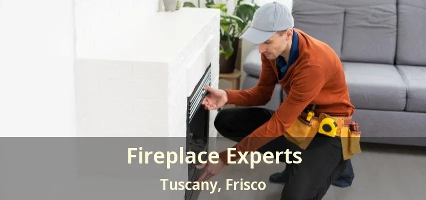 Fireplace Experts Tuscany, Frisco - TX