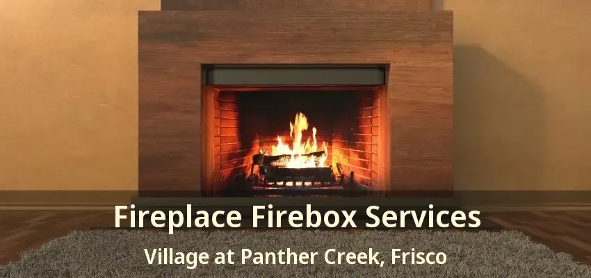 Fireplace Firebox Services Village at Panther Creek, Frisco - TX